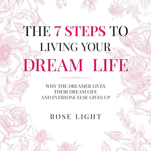 Cover of The 7 Steps to Living Your Dream Life