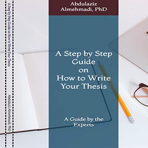Cover of A Step by Step Guide on How to Write Your Thesis