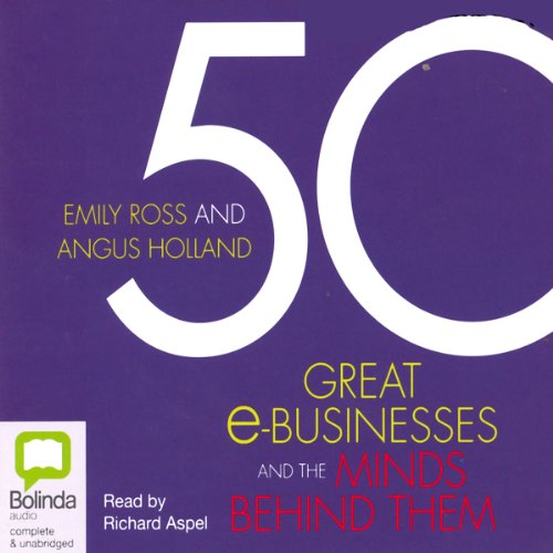 Cover of 50 Great e-Businesses and the Minds Behind Them