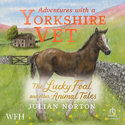 Cover of Adventures with a Yorkshire Vet: The Lucky Foal and Other Animal Tales
