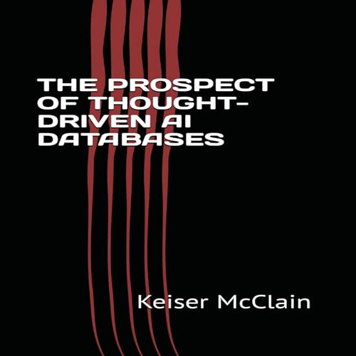 Cover of The Prospect of Thought-Driven AI Databases