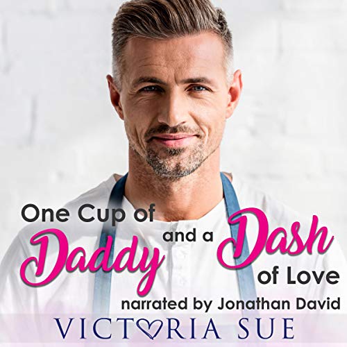 Cover of One Cup of Daddy and a Dash of Love