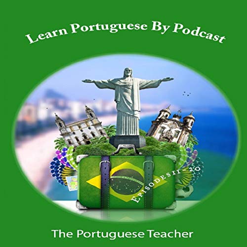 Cover of Learn Portuguese by Podcast: Episodes 11-20