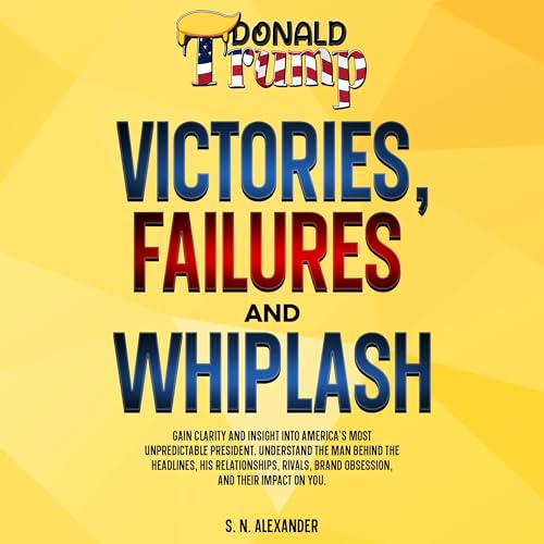 Cover of Donald J. Trump - Victories, Failures and Whiplash
