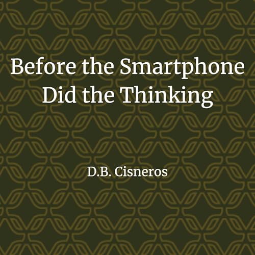 Cover of Before the Smartphone Did the Thinking