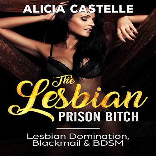 Cover of The Lesbian Prison Bitch: Lesbian Domination, Blackmail, & BDSM