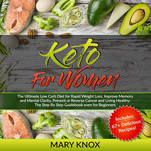 Cover of Keto for Women: The Ultimate Low Carb Diet for Rapid Weight Loss, Improve Memory and Mental Clarity, Prevent or Reverse Cancer and Living Healthy