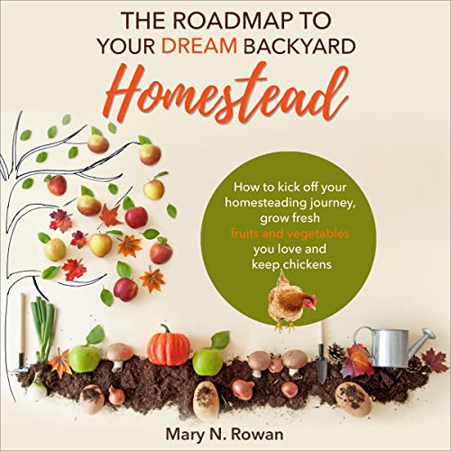 Cover of The Roadmap to Your Dream Backyard Homestead