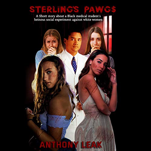 Cover of Sterling's PAWGs: A Short Story About a Black Medical Student's Heinous Social Experiment Against White Women