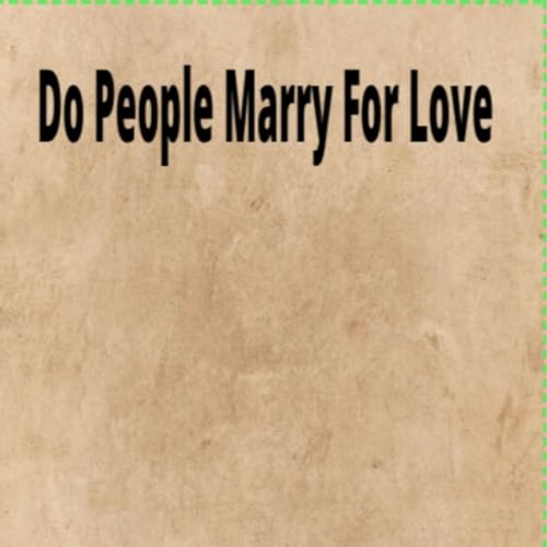 Cover of Do People Marry for Love