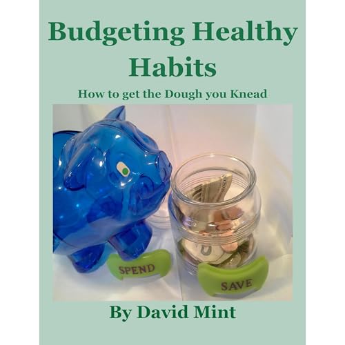 Cover of Budgeting Healthy Habits: How to get the Dough you Knead