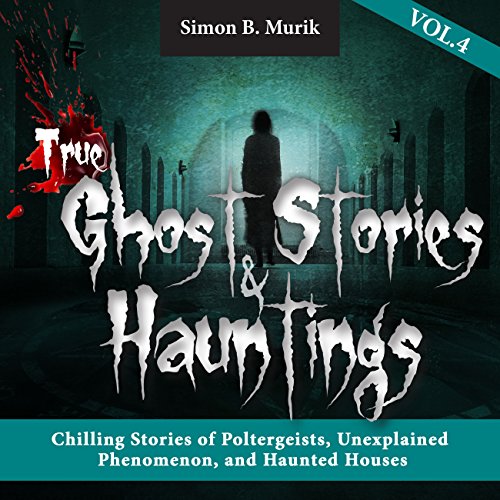 Cover of True Ghost Stories and Hauntings, Volume 4