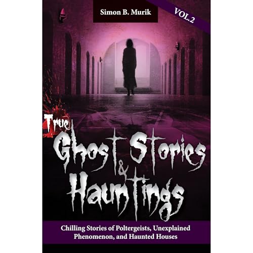 Cover of True Ghost Stories and Hauntings, Volume II