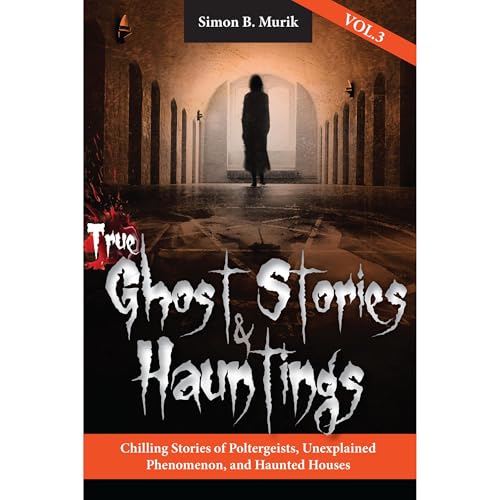 Cover of True Ghost Stories and Hauntings, Volume III