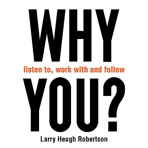 Cover of Why Listen to, Work with and Follow You?