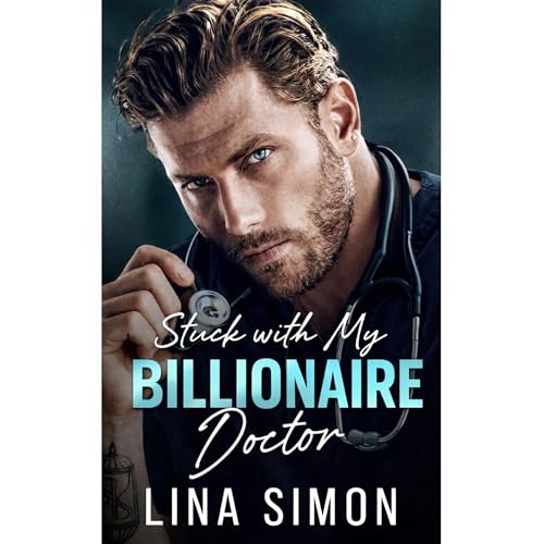 Cover of Stuck With My Billionaire Doctor