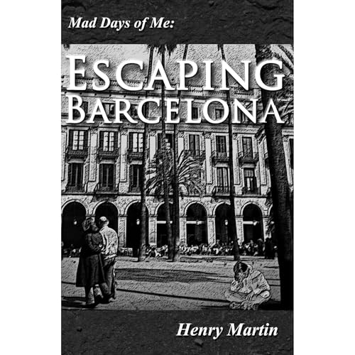 Cover of Mad Days of Me: Escaping Barcelona