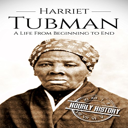 Cover of Harriet Tubman: A Life from Beginning to End