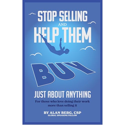 Cover of Stop Selling and Help Them Buy Just About Anything
