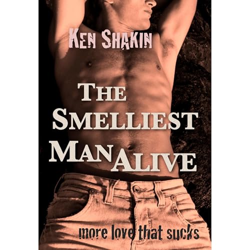 Cover of THE SMELLIEST MAN ALIVE —More Love That Sucks