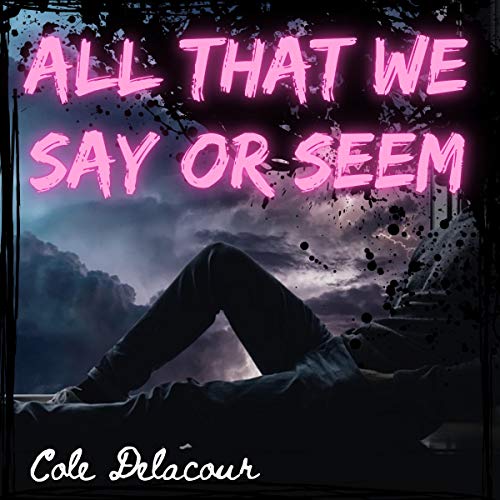 Cover of All That We Say or Seem