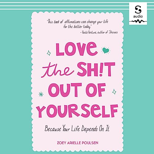 Cover of Love the Sh!t Out of Yourself