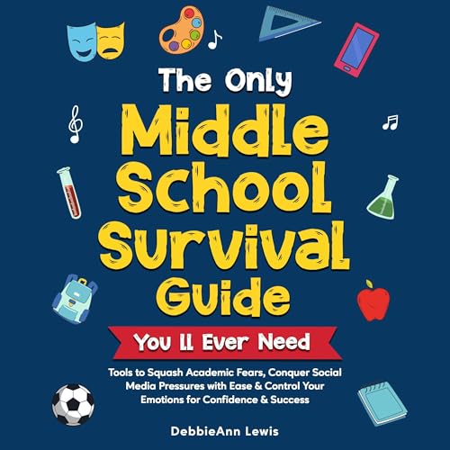 Cover of The Only Middle School Survival Guide You'll Ever Need