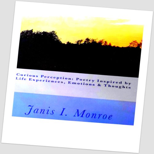 Cover of Curious Perception: Poetry Inspired by Life Experiences, Emotions & Thoughts