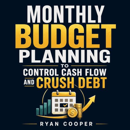 Cover of Monthly Budget Planning to Control Cash Flow and Crush Debt