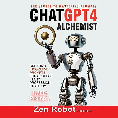 Cover of The ChatGPT-4 Alchemist: The Secret to Mastering Prompts