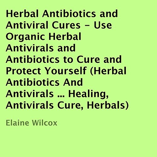 Cover of Herbal Antibiotics and Antiviral Cures