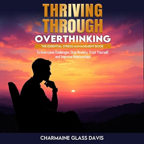 Cover of Thriving Through Overthinking