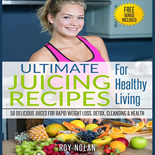 Cover of 50 Delicious Juices for Rapid Weight Loss, Detox, Cleansing and Health