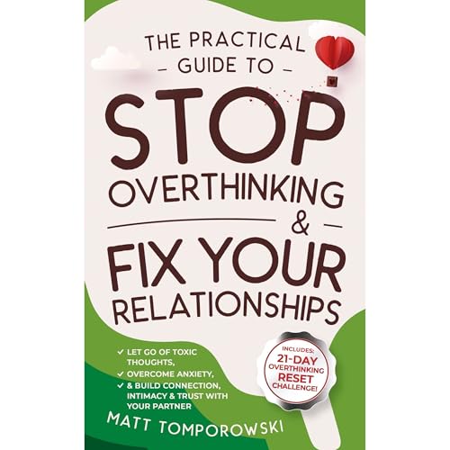Cover of The Practical Guide to Stop Overthinking & Fix Your Relationships