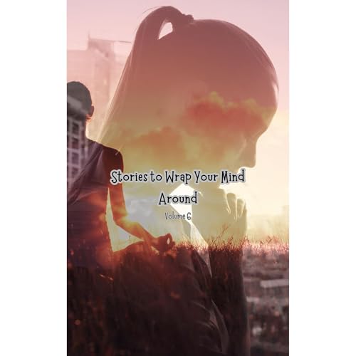 Cover of Stories to Wrap Your Mind Around: Volume 6