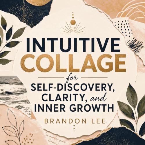 Cover of Intuitive Collage for Self-Discovery, Clarity, and Inner Growth