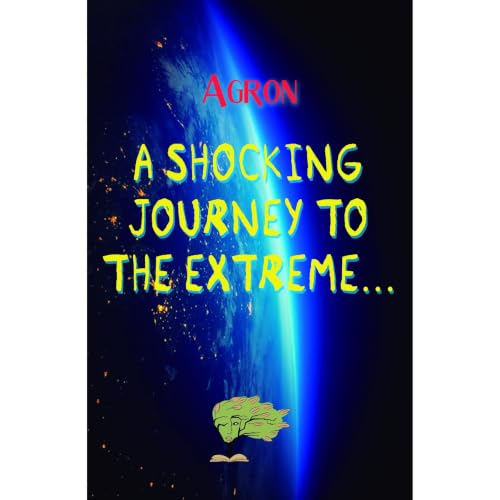 Cover of A shocking journey to the extreme...
