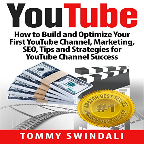 Cover of YouTube: How to Build and Optimize Your First YouTube Channel, Marketing, SEO, Tips and Strategies for YouTube Channel Success (YouTube Marketing, YouTube ... YouTube SEO, Social Media, Passive Income)
