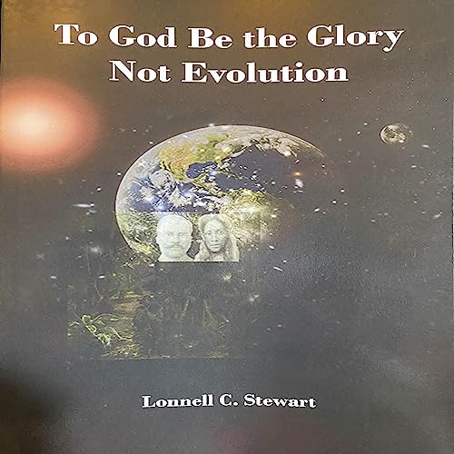 Cover of To God Be the Glory Not Evolution