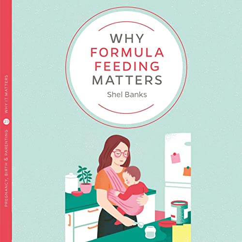 Cover of Why Formula Feeding Matters