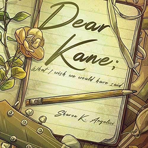 Cover of Dear Kane; What I Wish We Would Have Said