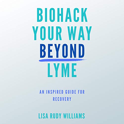 Cover of Biohack Your Way Beyond Lyme