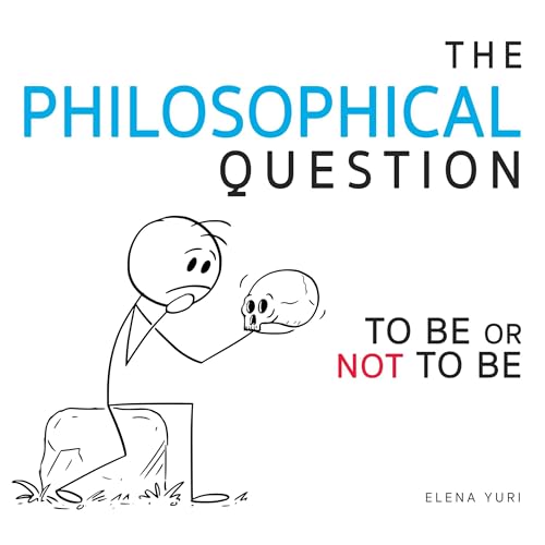 Cover of THE PHILOSOPHICAL QUESTION, To BE or NOT to BE