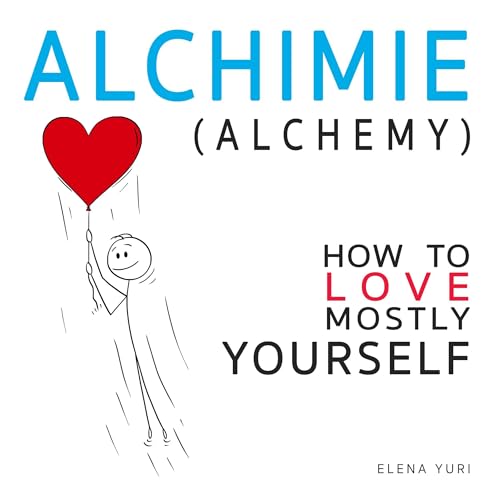 Cover of ALCHIMIE (ALCHEMY), How to LOVE Mostly YOURSELF