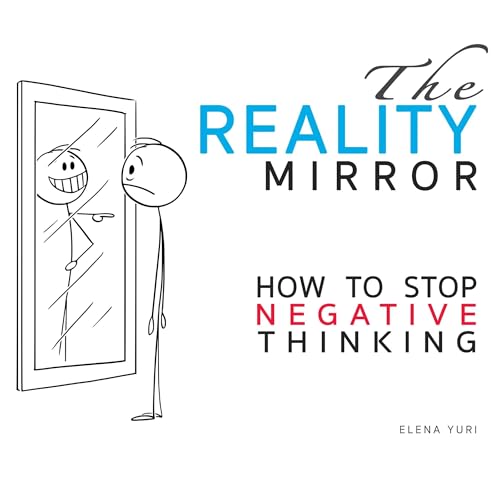 Cover of The Reality Mirror - How to Stop Negative Thinking