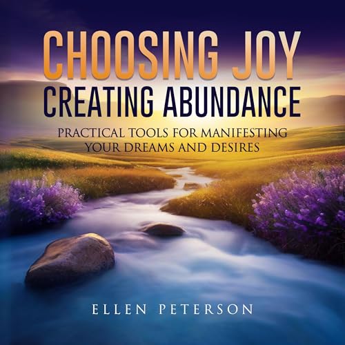 Cover of Choosing Joy Creating Abundance