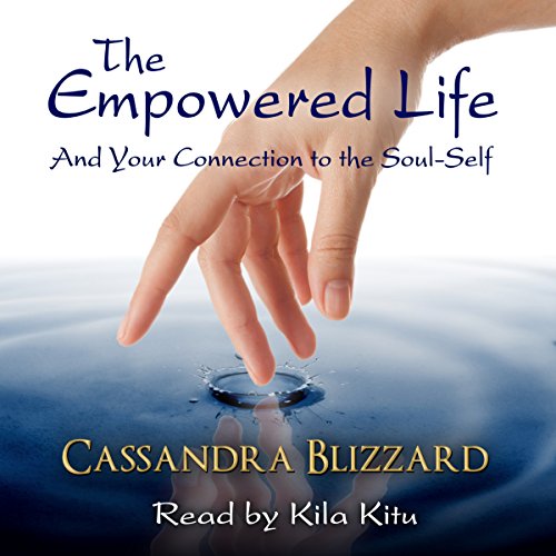 Cover of The Empowered Life and Your Connection to the Soul-Self