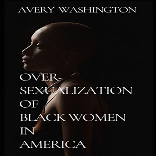 Cover of Over-Sexualization of Black Women in America