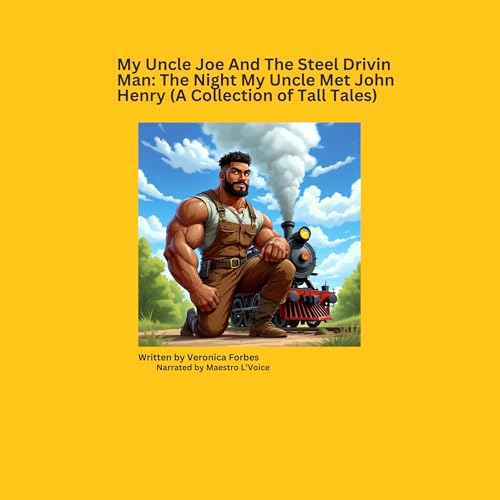 Cover of My Uncle Joe and the Steel Drivin Man