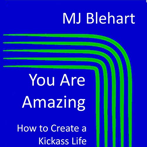 Cover of You Are Amazing: How to Create a Kickass Life